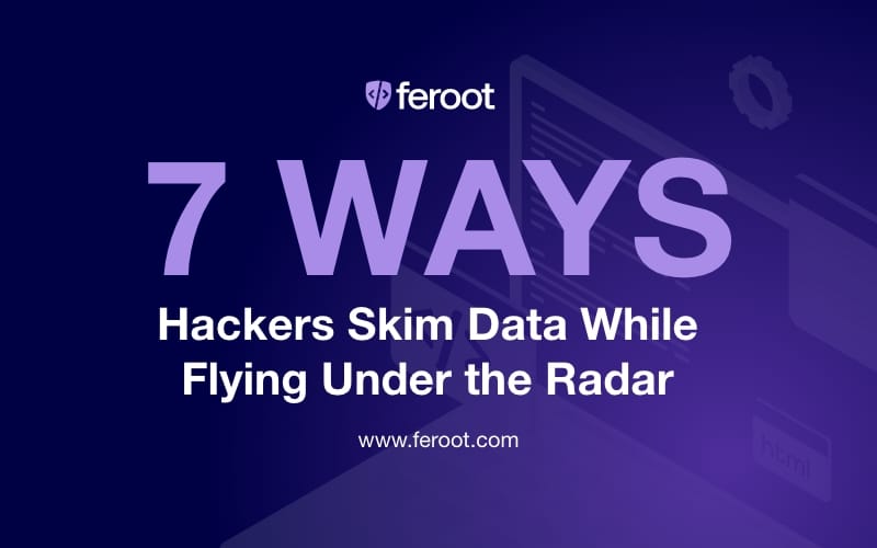 Digital Skimming: 7 Ways Hackers Steal Data from a Website