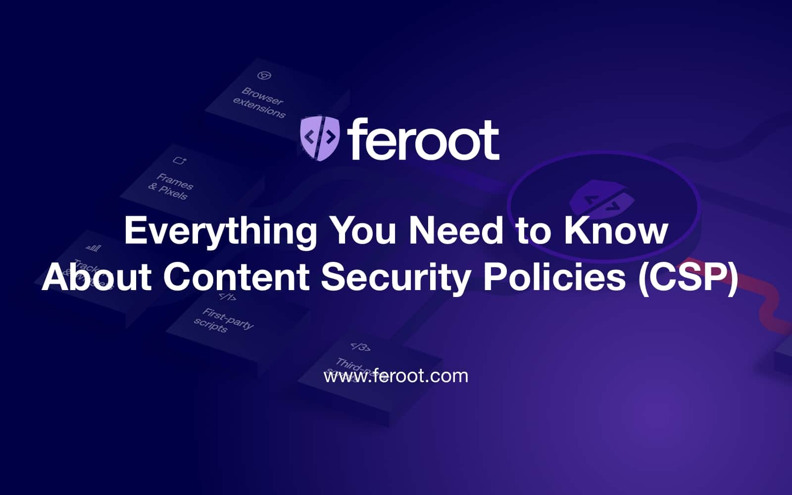 What You Need to Know About Content Security Policies (CSP)