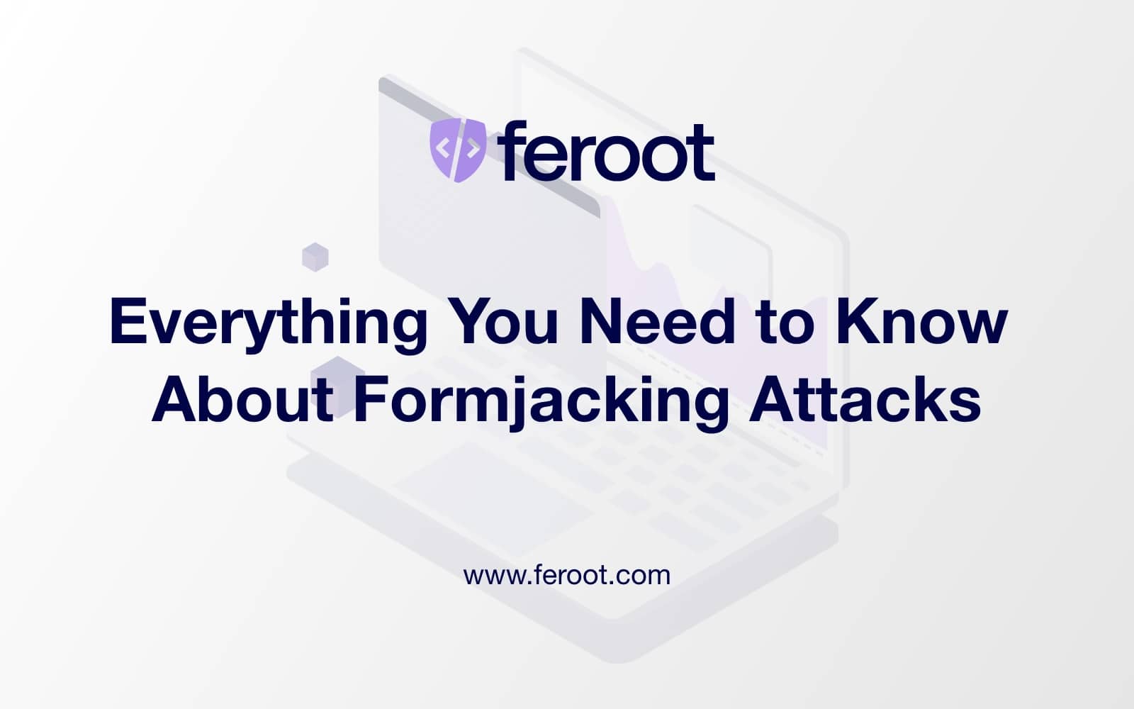What You Need to Know About Formjacking Attacks