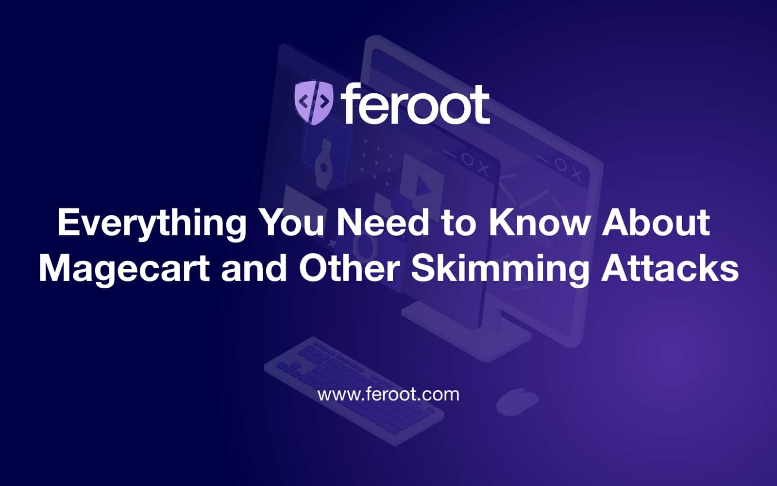 How to Detect and Prevent Magecart Attacks