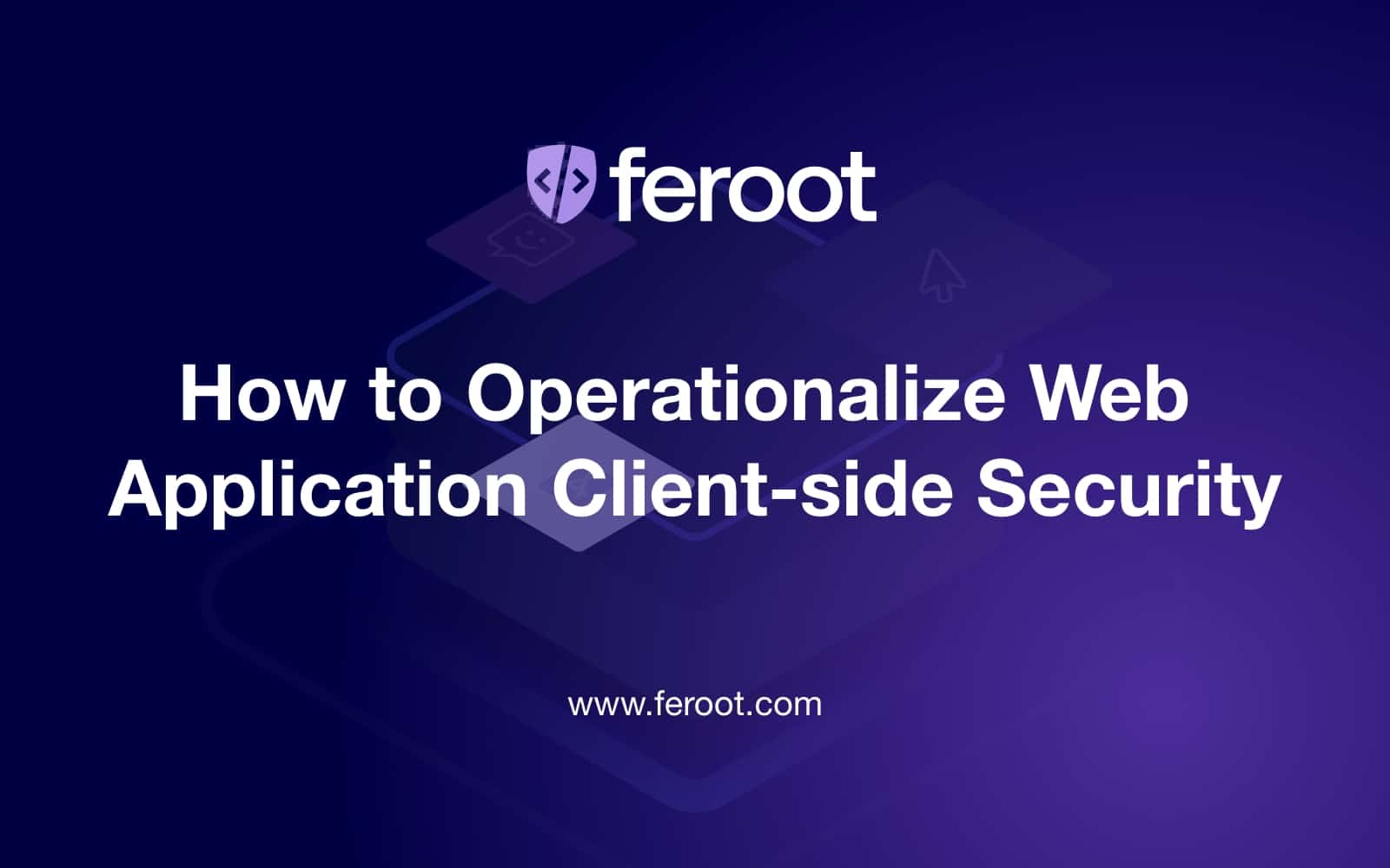 Operationalize Web Application Browser-Based Security