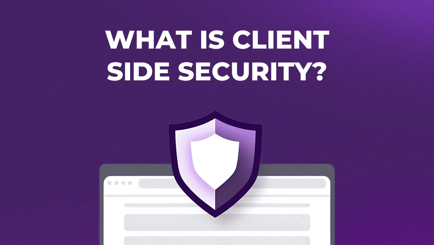 What Is Browser-Based Security and Why Is it Important?