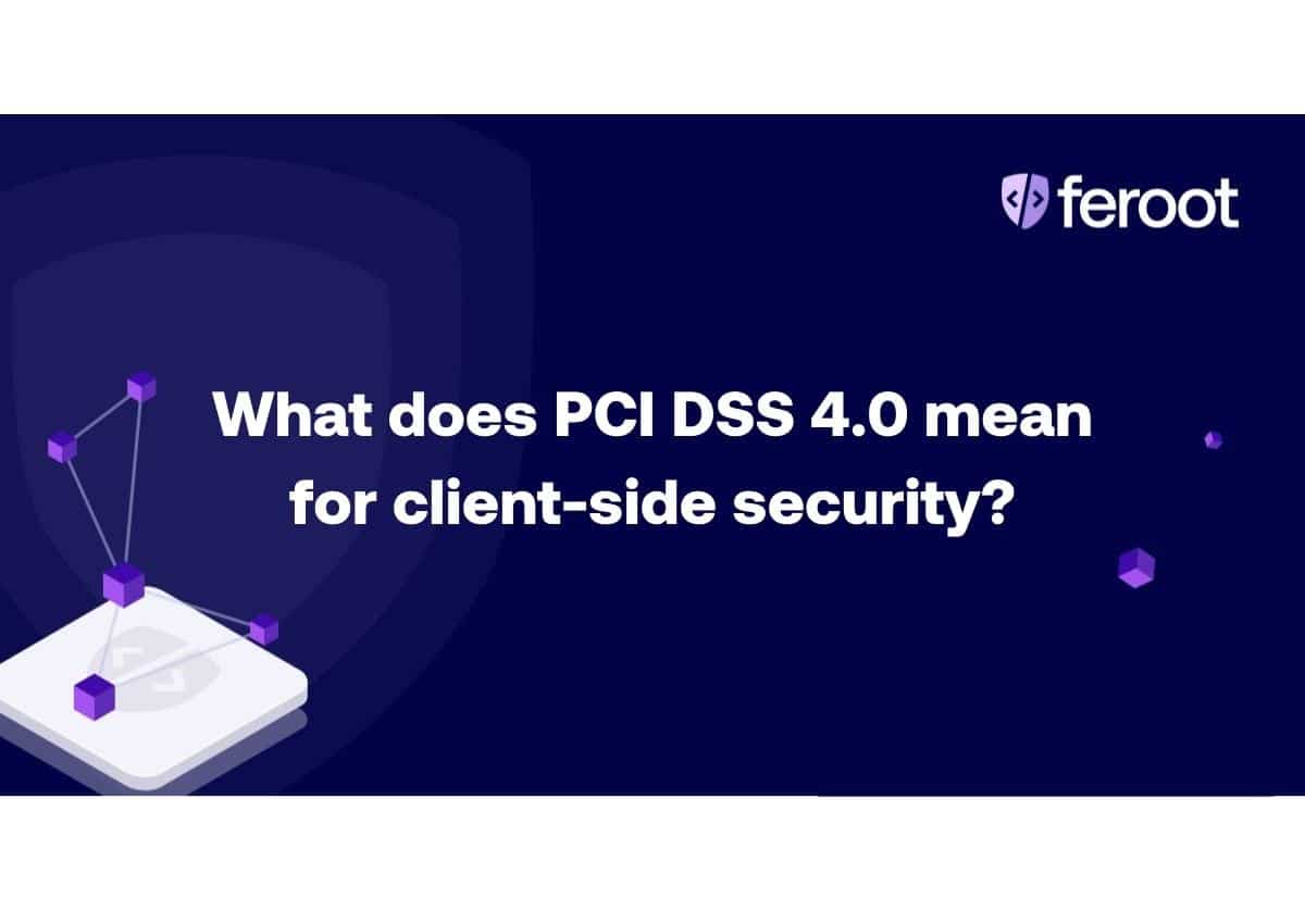 What Does PCI DSS 4.0.1 Mean for Browser-Based Security?