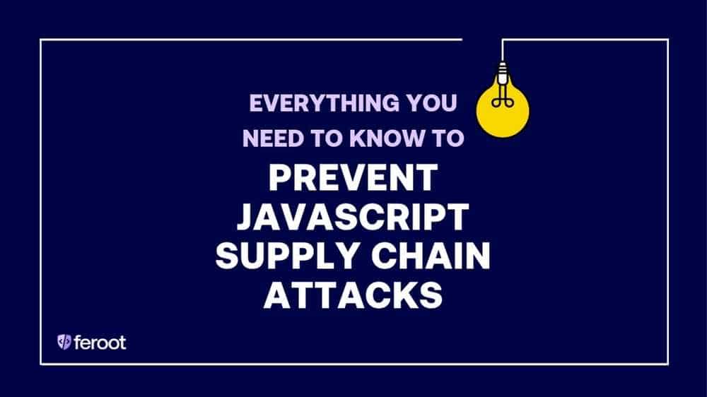 Prevent JavaScript Supply Chain Attacks