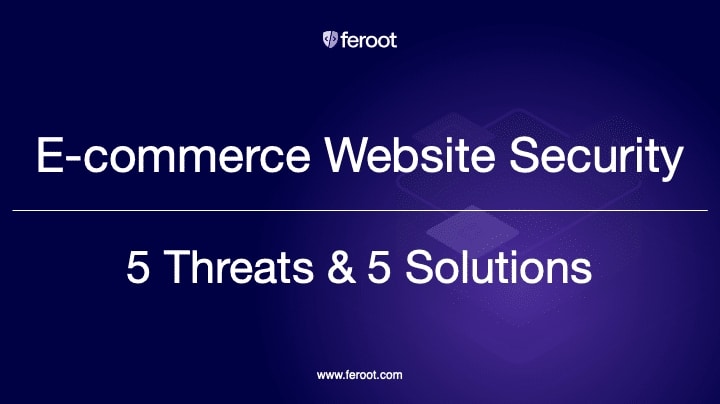 E-commerce Website Security: 5 Threats & 5 Solutions