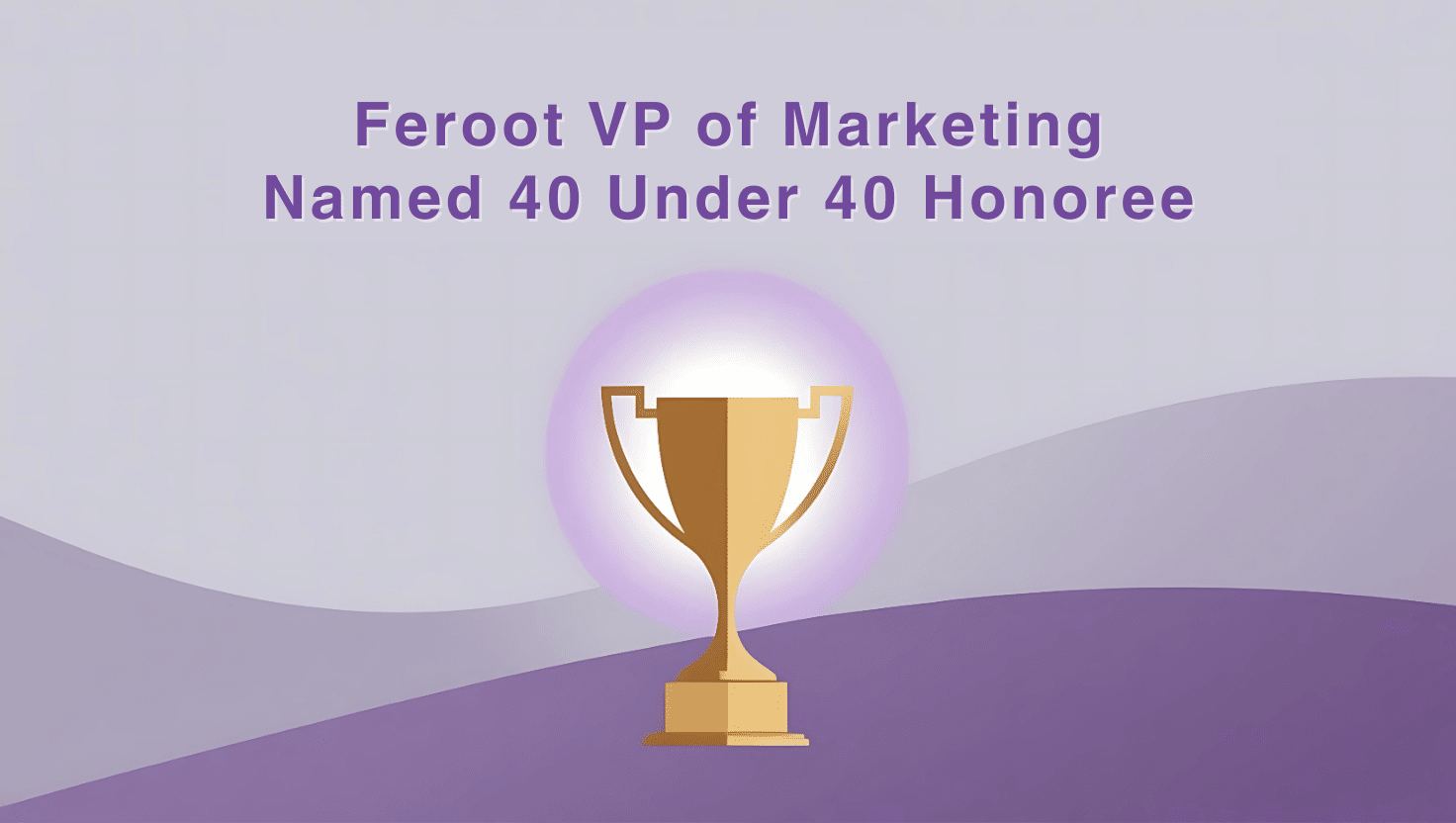 Feroot Vice President of Marketing Named 40 Under 40 Honoree