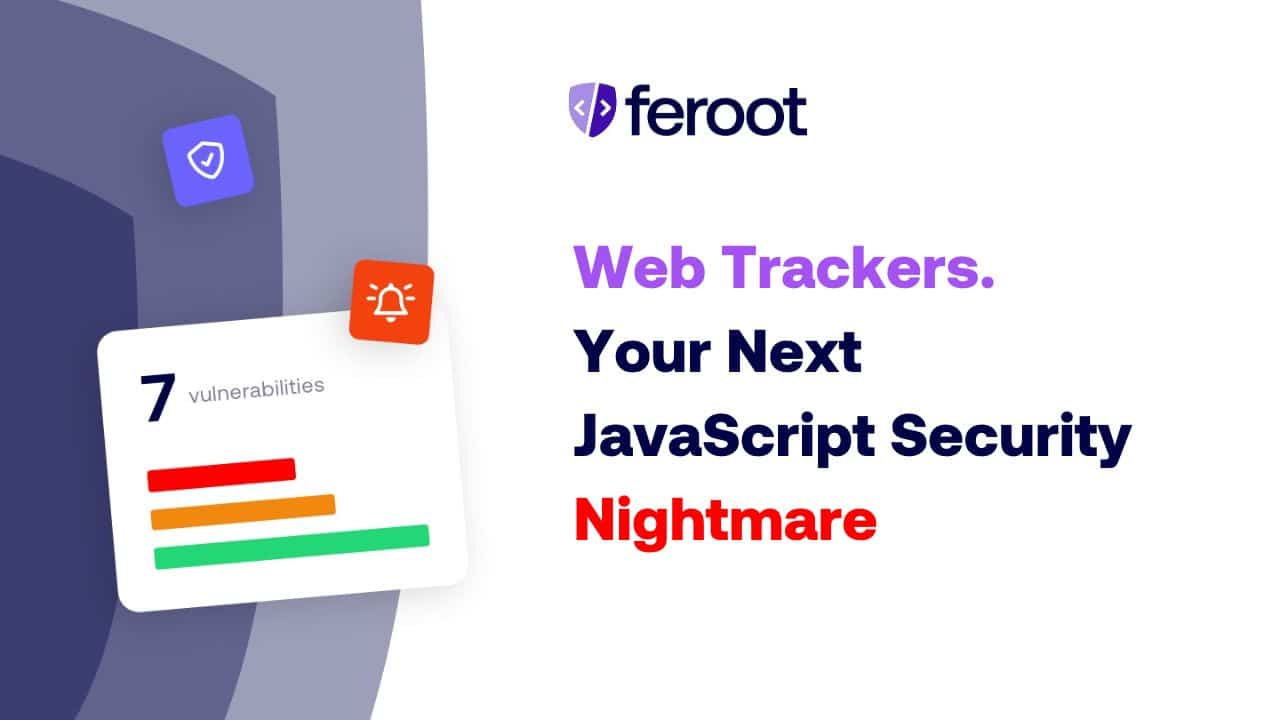 Web Trackers: Your Next JavaScript Security Nightmare