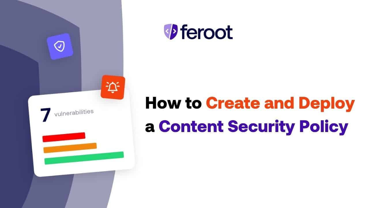 How to Create and Deploy a Content Security Policy