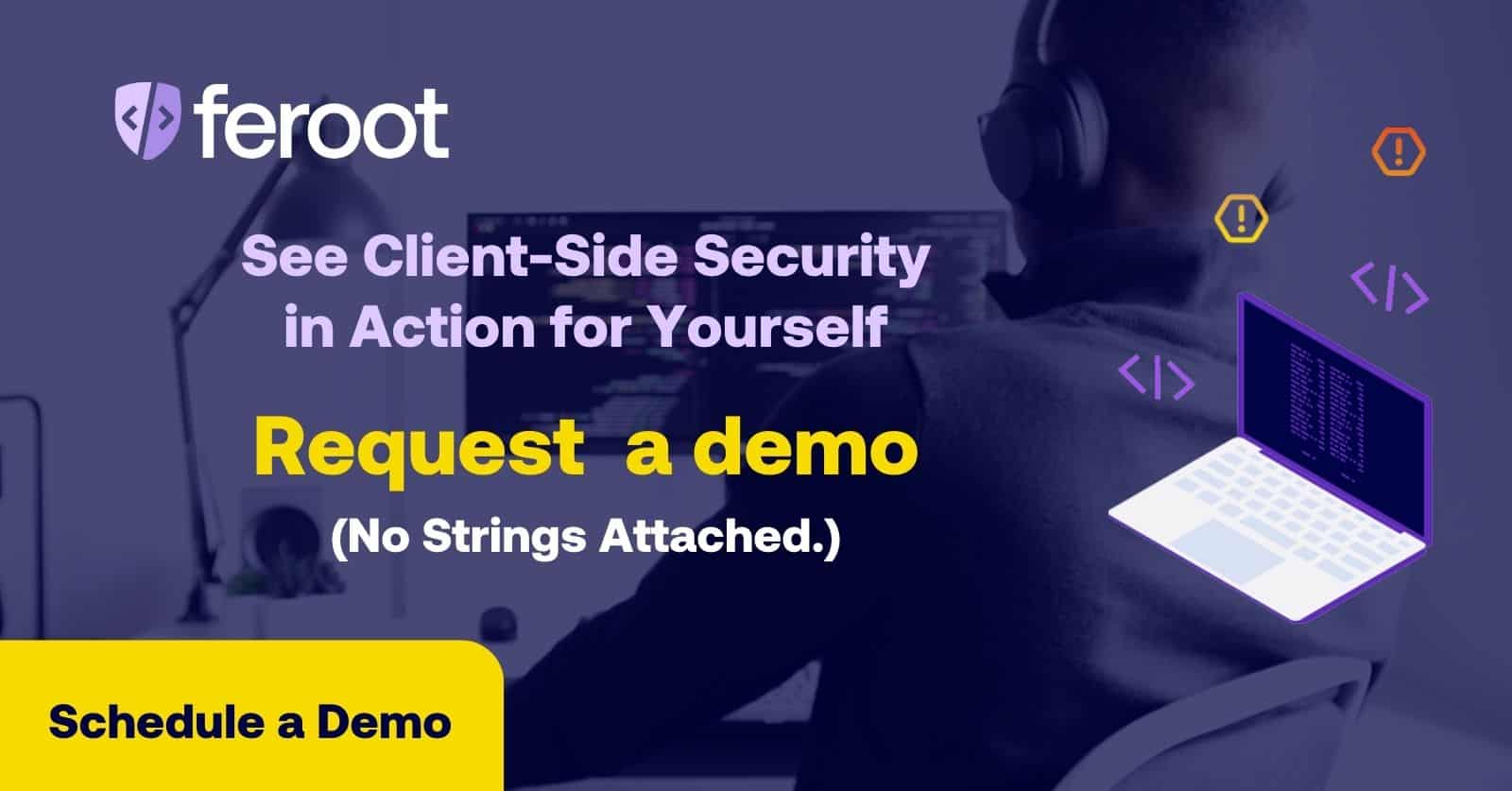 See browser-based security in action for yourself. Request a demo. (No strings attached.)