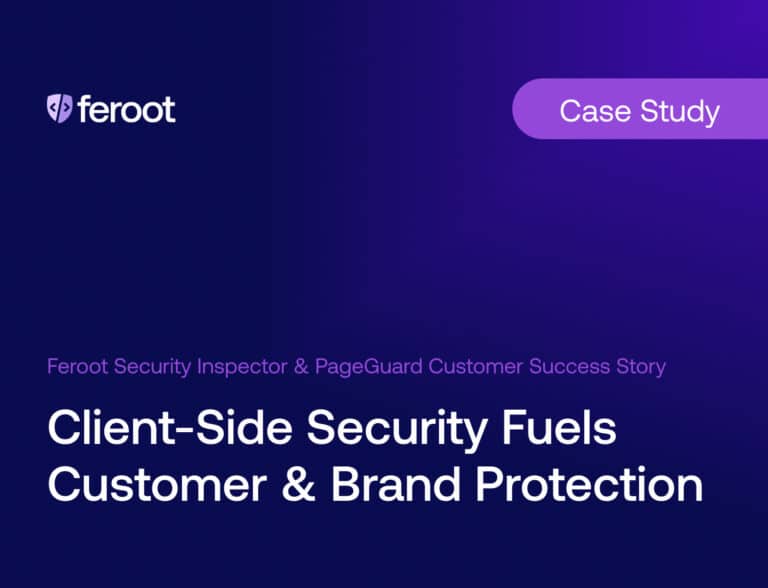 Browser-Based Security Fuels Customer and Brand Protection