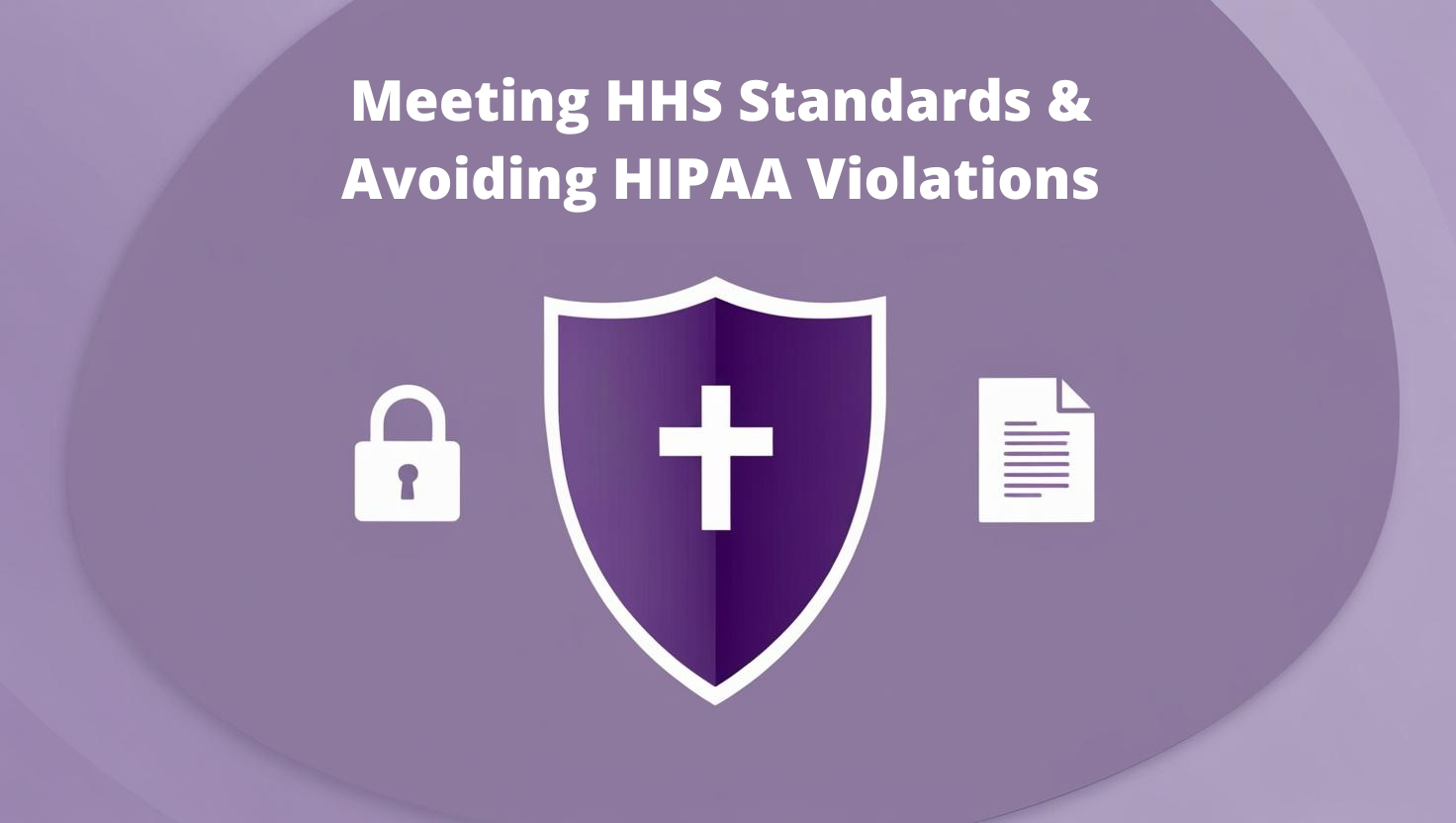 Meet HHS Requirements & Prevent HIPAA Lawsuits Effectively