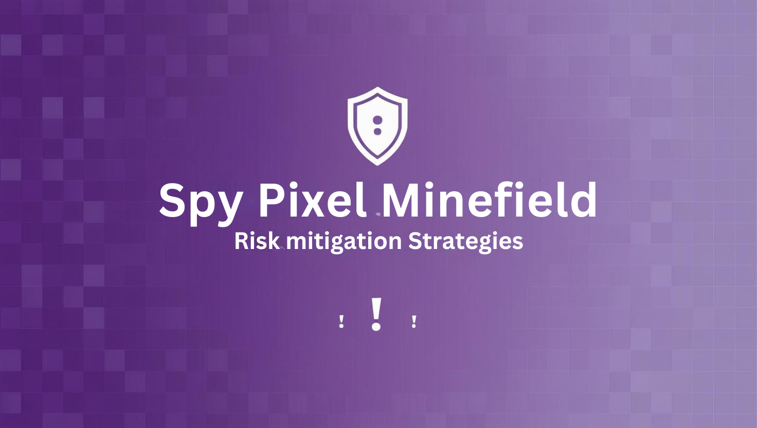 Navigating the Pixel Minefield: Web Pixel Privacy Risks and Mitigation Strategies