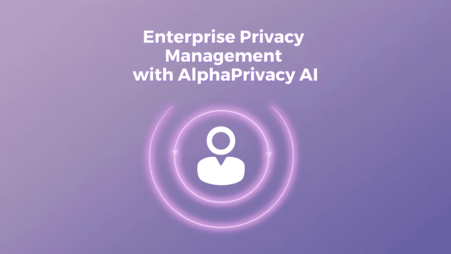 Enterprise Privacy Management with Feroot AlphaPrivacy AI