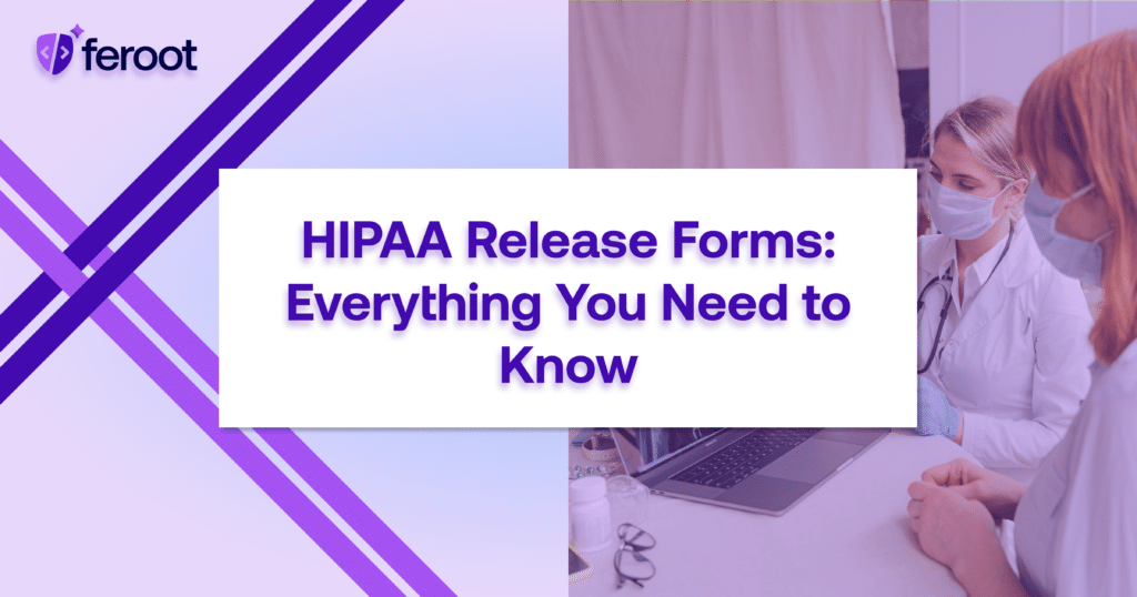 HIPAA Release Forms: Everything You Need to Know
