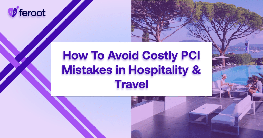 How To Avoid Costly PCI Mistakes in Hospitality & Travel
