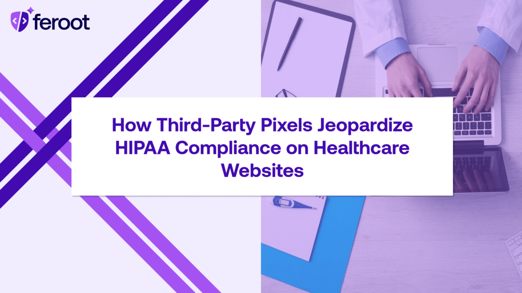 How Third-Party Pixels Jeopardize HIPAA Compliance on Healthcare Websites
