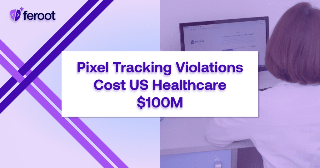 Pixel Tracking Violations Cost US Healthcare $100M+