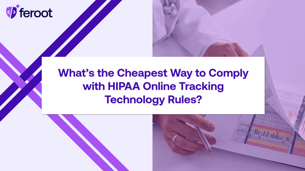 What’s the Cheapest Way to Comply with HIPAA Online Tracking Technology Rules?