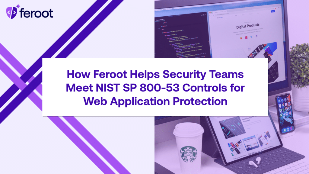 How Feroot Helps Security Teams Meet NIST SP 800-53 Controls for Web Application Protection