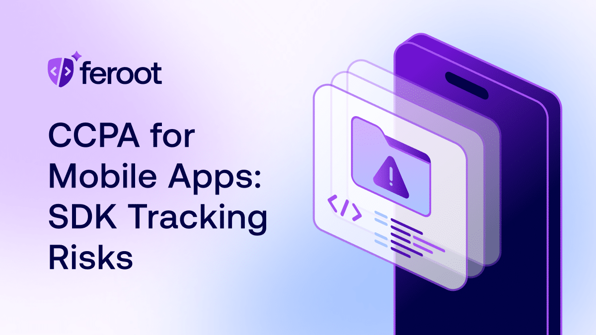 CCPA for Mobile Apps: SDK Tracking Risks and Compliance Gaps