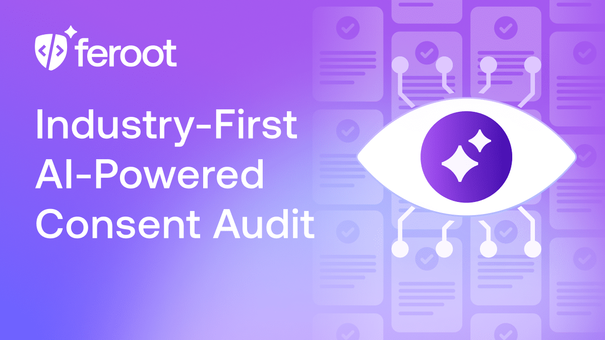 Feroot Introduces Industry-First AI-Powered Consent Audit to Verify Compliance Across Websites and Mobile Apps