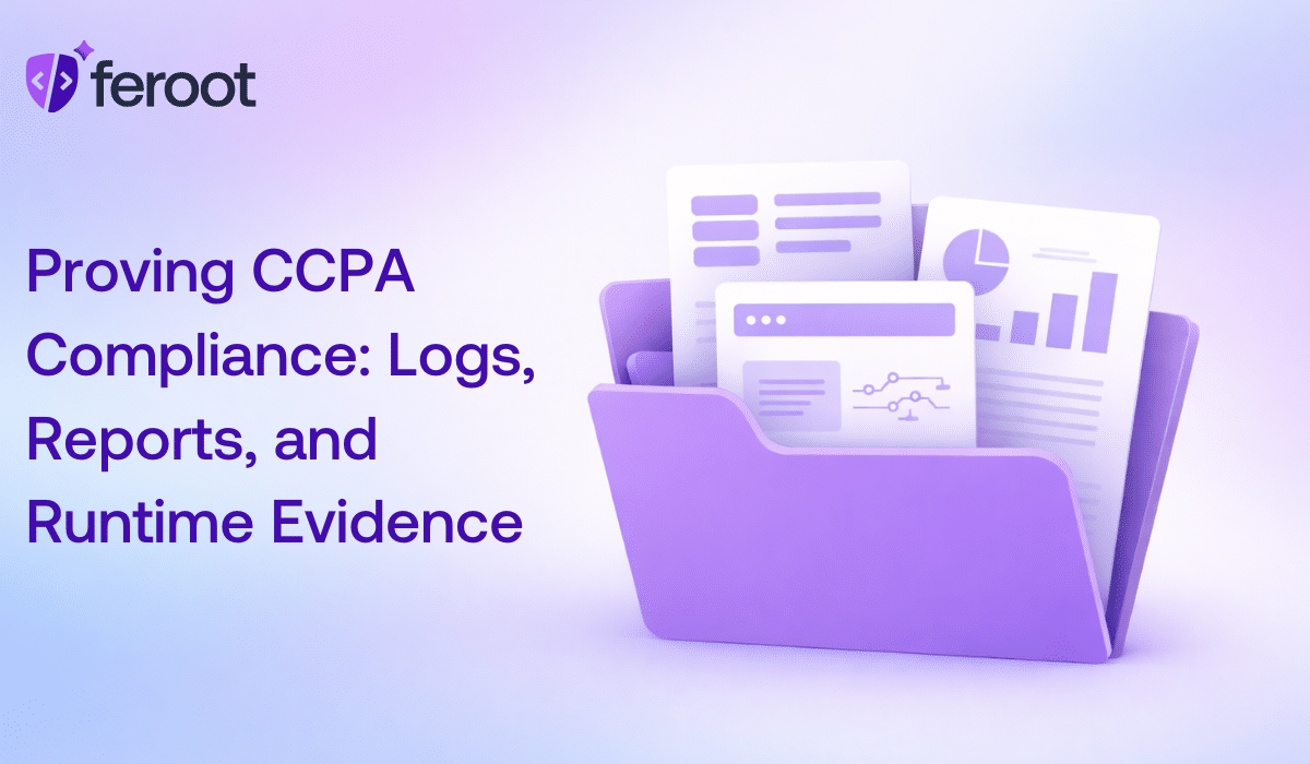 Proving CCPA Compliance: Logs, Reports, and Run-Time Evidence