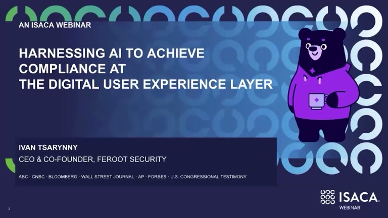 The Six Levels of AI in Privacy Compliance — an on-demand ISACA session with Feroot CEO Ivan Tsarynny.