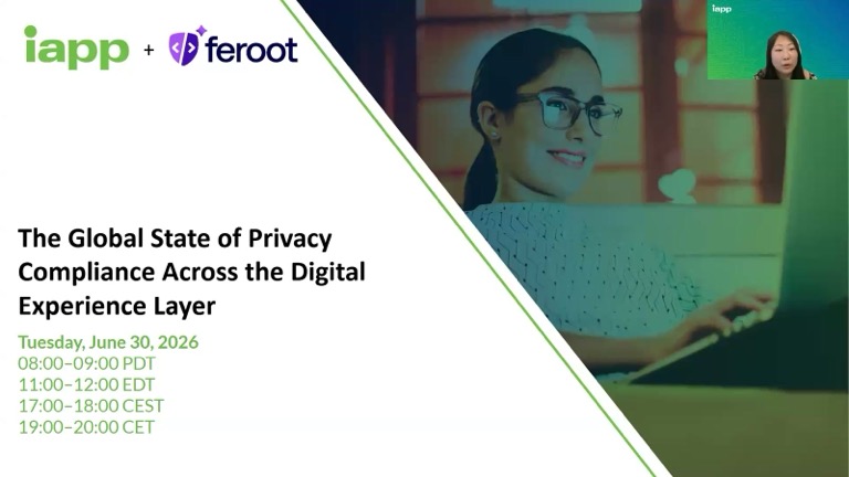The Global State of Privacy Compliance Across the Digital Experience Layer — an IAPP web conference with KPMG, Reddit and Feroot.